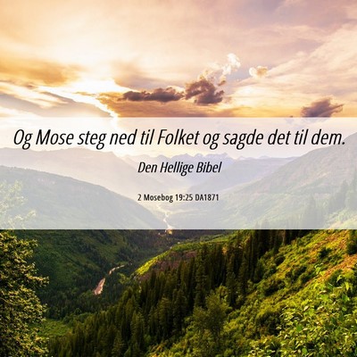 Picture 06 - 2 Mosebog 19:25 DA1871 - Og Mose steg ned til Folket og sagde det til - Bible Verse Picture