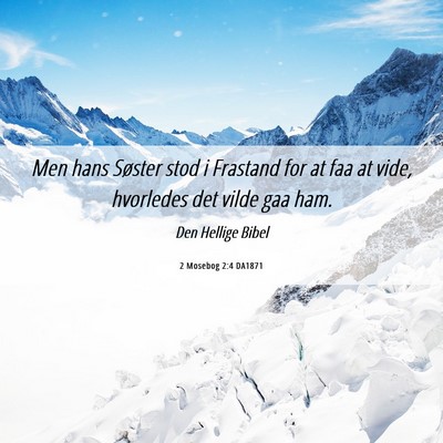 Picture 06 - 2 Mosebog 2:4 DA1871 - Men hans Søster stod i Frastand for at faa at - Bible Verse Picture