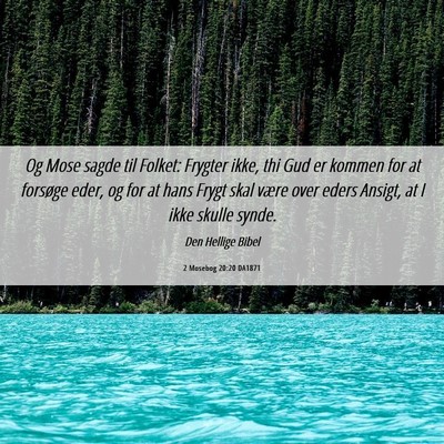 Picture 06 - 2 Mosebog 20:20 DA1871 - Og Mose sagde til Folket: Frygter ikke, thi Gud - Bible Verse Picture