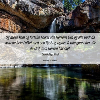 Picture 06 - 2 Mosebog 24:3 DA1871 - Og Mose kom og fortalte Folket alle Herrens Ord - Bible Verse Picture