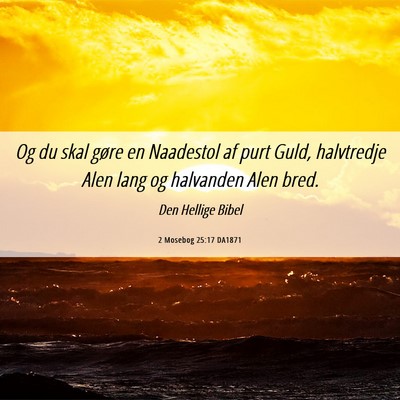 Picture 06 - 2 Mosebog 25:17 DA1871 - Og du skal gøre en Naadestol af purt Guld, - Bible Verse Picture