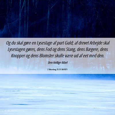 Picture 06 - 2 Mosebog 25:31 DA1871 - Og du skal gøre en Lysestage af purt Guld; af - Bible Verse Picture