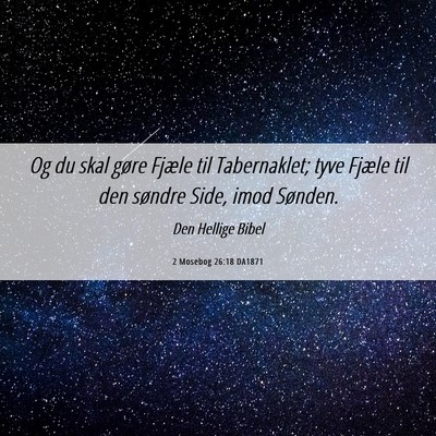 Picture 06 - 2 Mosebog 26:18 DA1871 - Og du skal gøre Fjæle til Tabernaklet; tyve - Bible Verse Picture