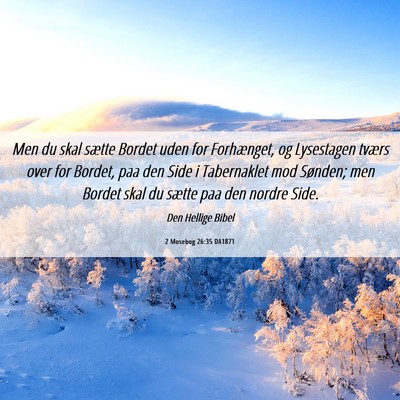 Picture 06 - 2 Mosebog 26:35 DA1871 - Men du skal sætte Bordet uden for Forhænget, og - Bible Verse Picture