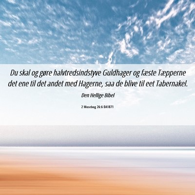 Picture 06 - 2 Mosebog 26:6 DA1871 - Du skal og gøre halvtredsindstyve Guldhager og - Bible Verse Picture