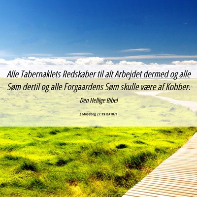 Picture 06 - 2 Mosebog 27:19 DA1871 - Alle Tabernaklets Redskaber til alt Arbejdet - Bible Verse Picture
