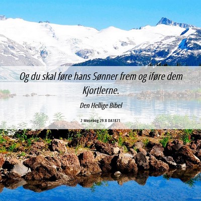 Picture 06 - 2 Mosebog 29:8 DA1871 - Og du skal føre hans Sønner frem og iføre dem - Bible Verse Picture