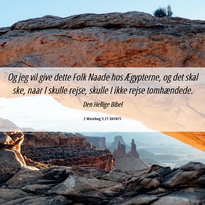 Picture 06 - 2 Mosebog 3:21 DA1871 - Og jeg vil give dette Folk Naade hos Ægypterne, - Bible Verse Picture