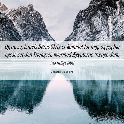 Picture 06 - 2 Mosebog 3:9 DA1871 - Og nu se, Israels Børns Skrig er kommet for mig, - Bible Verse Picture