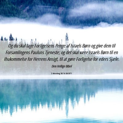 Picture 06 - 2 Mosebog 30:16 DA1871 - Og du skal tage Forligelsens Penge af Israels - Bible Verse Picture