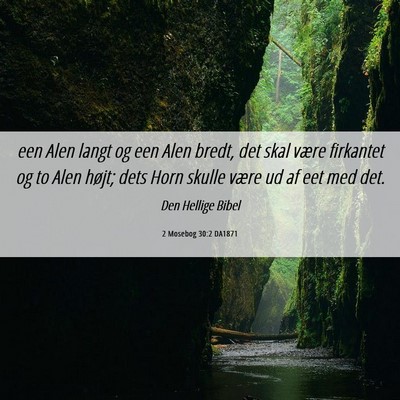 Picture 06 - 2 Mosebog 30:2 DA1871 - een Alen langt og een Alen bredt, det skal være - Bible Verse Picture