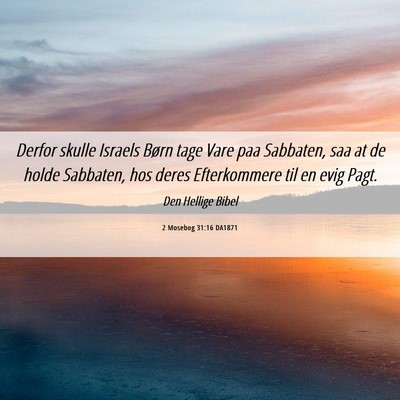 Picture 06 - 2 Mosebog 31:16 DA1871 - Derfor skulle Israels Børn tage Vare paa - Bible Verse Picture