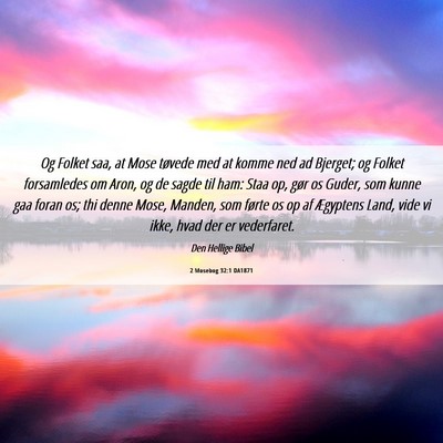 Picture 06 - 2 Mosebog 32:1 DA1871 - Og Folket saa, at Mose tøvede med at komme ned - Bible Verse Picture