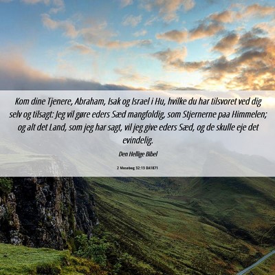 Picture 06 - 2 Mosebog 32:13 DA1871 - Kom dine Tjenere, Abraham, Isak og Israel i Hu, - Bible Verse Picture