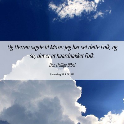 Picture 06 - 2 Mosebog 32:9 DA1871 - Og Herren sagde til Mose: Jeg har set dette Folk, - Bible Verse Picture