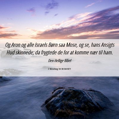 Picture 06 - 2 Mosebog 34:30 DA1871 - Og Aron og alle Israels Børn saa Mose, og se, - Bible Verse Picture