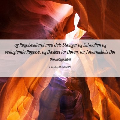 Picture 06 - 2 Mosebog 35:15 DA1871 - og Røgelsealteret med dets Stænger og - Bible Verse Picture