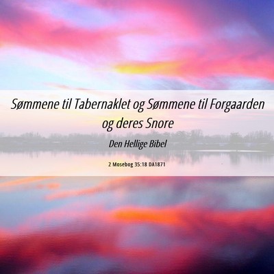 Picture 06 - 2 Mosebog 35:18 DA1871 - Sømmene til Tabernaklet og Sømmene til - Bible Verse Picture
