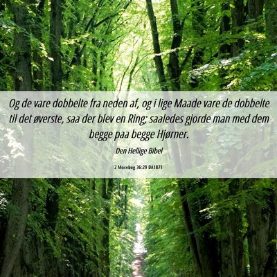 Picture 06 - 2 Mosebog 36:29 DA1871 - Og de vare dobbelte fra neden af, og i lige Maade - Bible Verse Picture