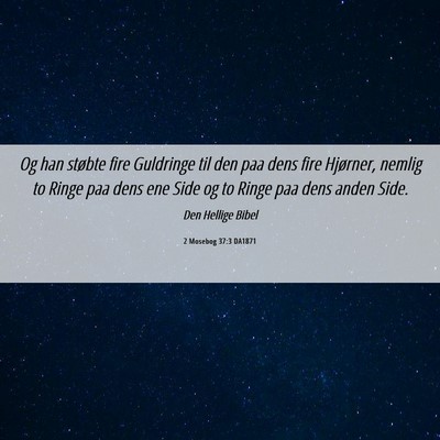 Picture 06 - 2 Mosebog 37:3 DA1871 - Og han støbte fire Guldringe til den paa dens - Bible Verse Picture