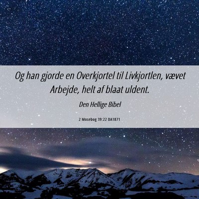 Picture 06 - 2 Mosebog 39:22 DA1871 - Og han gjorde en Overkjortel til Livkjortlen, - Bible Verse Picture