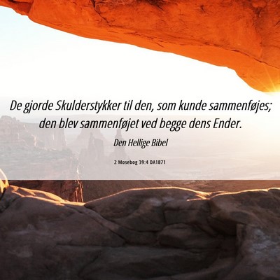 Picture 06 - 2 Mosebog 39:4 DA1871 - De gjorde Skulderstykker til den, som kunde - Bible Verse Picture