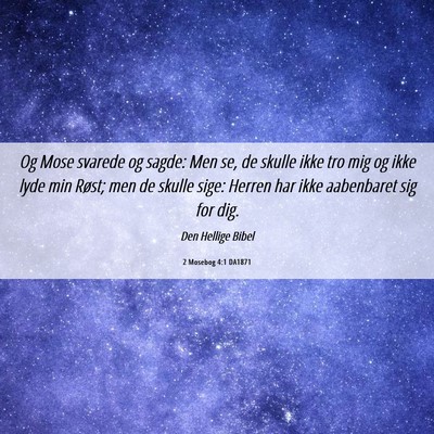 Picture 06 - 2 Mosebog 4:1 DA1871 - Og Mose svarede og sagde: Men se, de skulle ikke - Bible Verse Picture