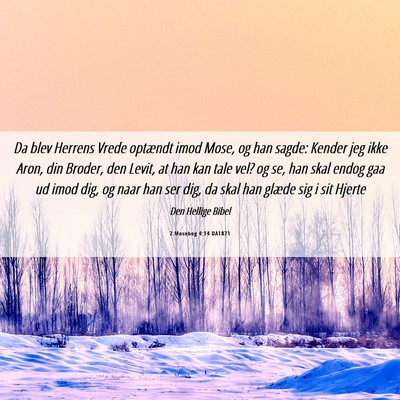 Picture 06 - 2 Mosebog 4:14 DA1871 - Da blev Herrens Vrede optændt imod Mose, og han - Bible Verse Picture
