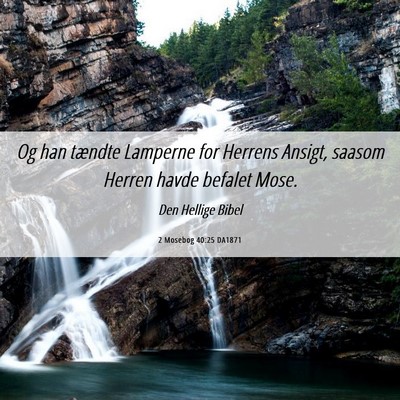 Picture 06 - 2 Mosebog 40:25 DA1871 - Og han tændte Lamperne for Herrens Ansigt, - Bible Verse Picture