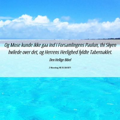 Picture 06 - 2 Mosebog 40:35 DA1871 - Og Mose kunde ikke gaa ind i Forsamlingens - Bible Verse Picture