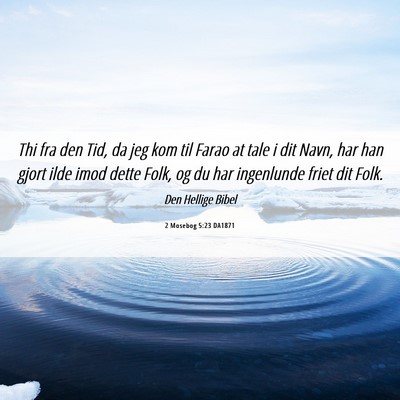 Picture 06 - 2 Mosebog 5:23 DA1871 - Thi fra den Tid, da jeg kom til Farao at tale i - Bible Verse Picture