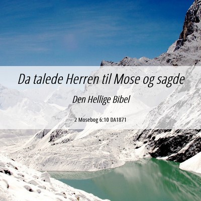 Picture 06 - 2 Mosebog 6:10 DA1871 - Da talede Herren til Mose og - Bible Verse Picture