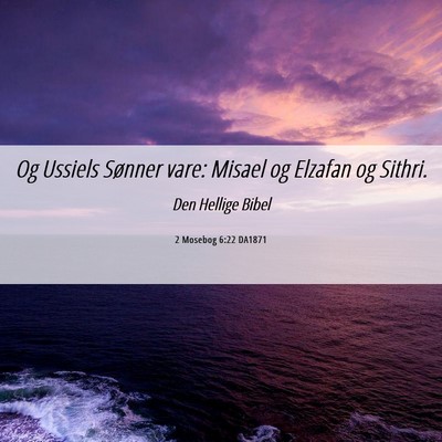 Picture 06 - 2 Mosebog 6:22 DA1871 - Og Ussiels Sønner vare: Misael og Elzafan og - Bible Verse Picture