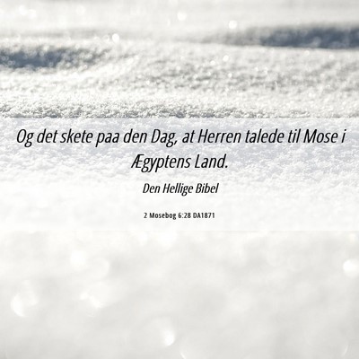 Picture 06 - 2 Mosebog 6:28 DA1871 - Og det skete paa den Dag, at Herren talede til - Bible Verse Picture