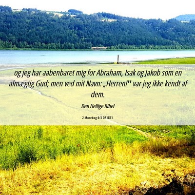 Picture 06 - 2 Mosebog 6:3 DA1871 - og jeg har aabenbaret mig for Abraham, Isak og - Bible Verse Picture
