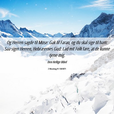 Picture 06 - 2 Mosebog 9:1 DA1871 - Og Herren sagde til Mose: Gak til Farao, og du - Bible Verse Picture
