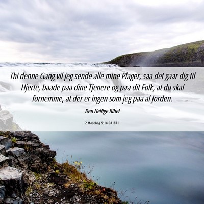 Picture 06 - 2 Mosebog 9:14 DA1871 - Thi denne Gang vil jeg sende alle mine Plager, - Bible Verse Picture