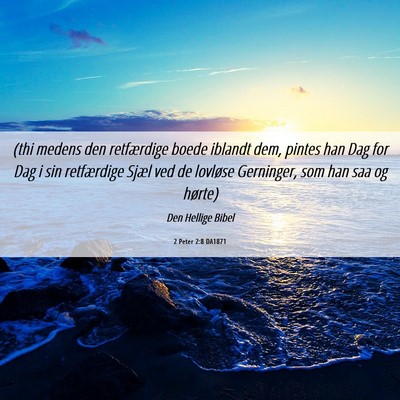Picture 06 - 2 Peter 2:8 DA1871 - (thi medens den retfærdige boede iblandt dem, - Bible Verse Picture