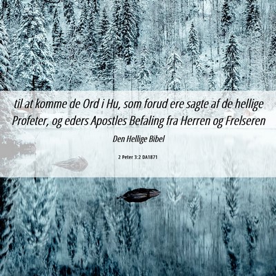 Picture 06 - 2 Peter 3:2 DA1871 - til at komme de Ord i Hu, som forud ere sagte af - Bible Verse Picture
