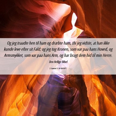 Picture 06 - 2 Samuel 1:10 DA1871 - Og jeg traadte hen til ham og dræbte ham, thi - Bible Verse Picture