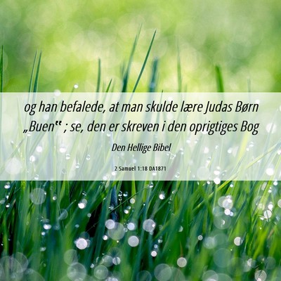 Picture 06 - 2 Samuel 1:18 DA1871 - og han befalede, at man skulde lære Judas Børn - Bible Verse Picture