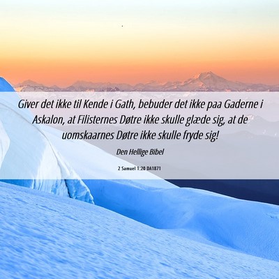 Picture 06 - 2 Samuel 1:20 DA1871 - Giver det ikke til Kende i Gath, bebuder det ikke - Bible Verse Picture