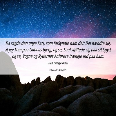 Picture 06 - 2 Samuel 1:6 DA1871 - Da sagde den unge Karl, som forkyndte ham det: - Bible Verse Picture