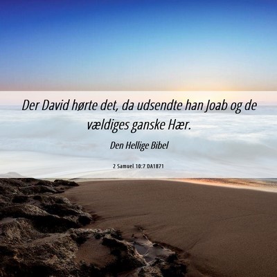 Picture 06 - 2 Samuel 10:7 DA1871 - Der David hørte det, da udsendte han Joab og de - Bible Verse Picture