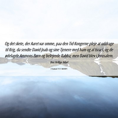 Picture 06 - 2 Samuel 11:1 DA1871 - Og det skete, der Aaret var omme, paa den Tid - Bible Verse Picture
