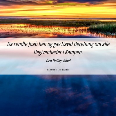 Picture 06 - 2 Samuel 11:18 DA1871 - Da sendte Joab hen og gav David Beretning om alle - Bible Verse Picture