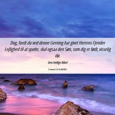 Picture 06 - 2 Samuel 12:14 DA1871 - Dog, fordi du ved denne Gerning har givet Herrens - Bible Verse Picture