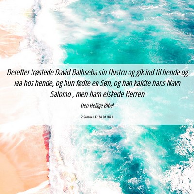 Picture 06 - 2 Samuel 12:24 DA1871 - Derefter trøstede David Bathseba sin Hustru og - Bible Verse Picture