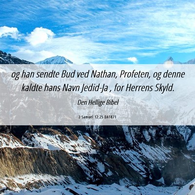 Picture 06 - 2 Samuel 12:25 DA1871 - og han sendte Bud ved Nathan, Profeten, og denne - Bible Verse Picture