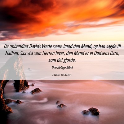 Picture 06 - 2 Samuel 12:5 DA1871 - Da optændtes Davids Vrede saare imod den Mand, - Bible Verse Picture